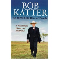 An Incredible Race Of People. A Passionate History Of Australia