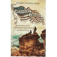 Measuring America. How The United States Was Shaped By The Greatest Land Sale In History