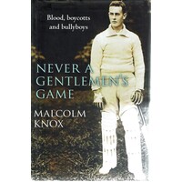 Never A Gentlemen's Game. Blood, Boycotts And Bullyboys
