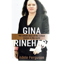 Gina. The Untold Story Of The Richest Woman In The World