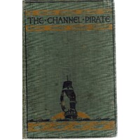 The Channel Pirate. A West Country Sea Story