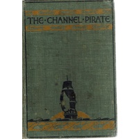 The Channel Pirate. A West Country Sea Story