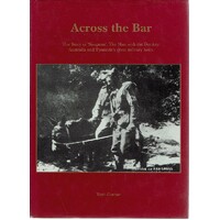 Across The Bar. The Story Of The Man With The Donkeys. Australia And Tyneside's Great Military Hero