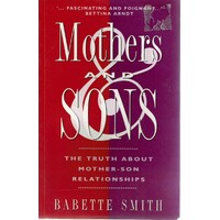 Mothers And Sons. The Truth About Mother Son Relationships