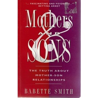 Mothers And Sons. The Truth About Mother Son Relationships