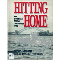 Hitting Home. The Japanese Attack On Sydney 1942