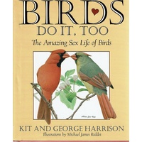 Birds Do It, Too. The Amazing Sex Life Of Birds