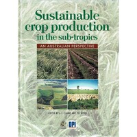 Sustainable Crop Production In The Sub Tropics. An Australian Perspective