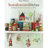 Scandinavian Stitches. 21 Playful Projects With Seasonal Flair