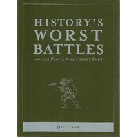 History's Worst Battles And The People Who Fought Them