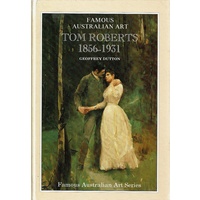 Famous Australian Art. Tom Roberts 1856-1931