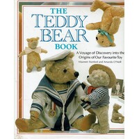 The Teddy Bear Book. A Voyage of Discovery into the Origins of Our Favourite Toy