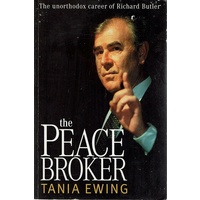 The Peace Broker. The Unorthodox Career Of Richard Butler