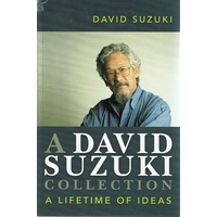 A David Suzuki Collection. A Lifetime Of Ideas