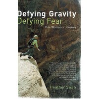 Defying Gravity Defying Fear. One Woman's Journey