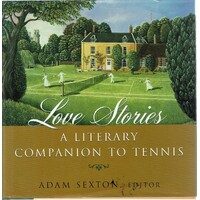Love Stories. A Literary Companion To Tennis