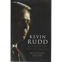 Kevin Rudd. An Unauthorised Political Biography