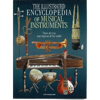 The Illustrated Encyclopedia Of Musical Instruments. From All Eras And Regions Of The World