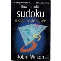 How To Solve Sudoku. A Step by Step Guide