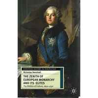 The Zenith Of European Monarchy And Its Elites. The Politics Of Culture 1650-1750