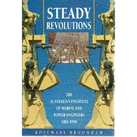 Steady Revolutions. The Australian Institute Of Marine And Power Engineers 1881-1990