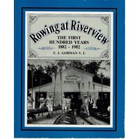 Rowing at Riverview. The First Hundred Years 1882-1982