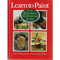 Learn To Paint With Watercolours, Oils, Pastels And Acrylics