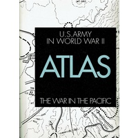 U.S. Army In World War II Atlas. The War In The Pacific