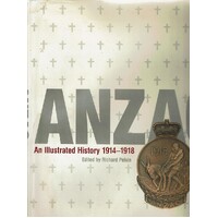 Anzac. An Illustrated History 1914-1918