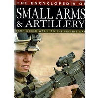The Encyclopedia Of Small Arms And Artillery From World War II To The Present Day