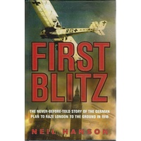 First Blitz. The Never Before Told Story Of The German Plan To Raze London To The Ground In 1918