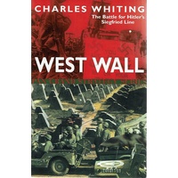 West Wall. The Battle For Hitler's Siegfried Line