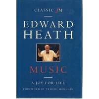 Edward Heath. Music, A Joy For Life