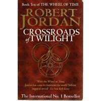 Crossroads Of Twilight. Book Ten Of The Wheel Of Time