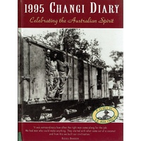 1995 Changi Diary. Celebrating The Australian Spirit. POWs In S.E.Asia 1952-45