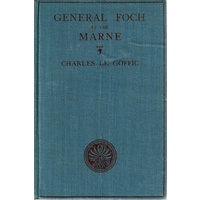 General Foch At The Marne. An Account Of The Fighting In And Near The Marshes Of Saint-Gond