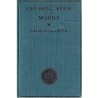 General Foch At The Marne. An Account Of The Fighting In And Near The Marshes Of Saint-Gond