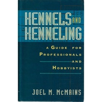 Kennels And Kenneling. A Guide For Professional And Hobbyists