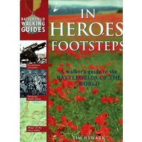 In Heroes Footsteps. A Walker's Guide To The Battlefields Of The World