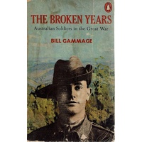 The Broken Years. Australian Soldiers in the Great War