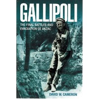 Gallipoli. The Final Battles And Evacuation Of Anzac
