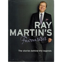 Ray Martin's Favourites. The Stories Behind The Legends