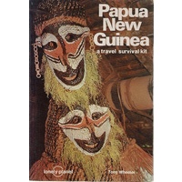 Papua New Guinea. A Travel Survival Kit