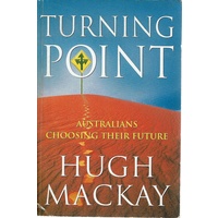 Turning Point. Australians Choosing Their Future