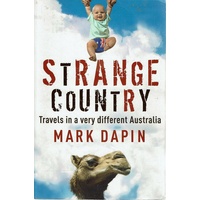 Strange Country. Travels In A Very Different Australia