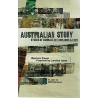 Australian Story. Stories Of Courage, Determination And Love
