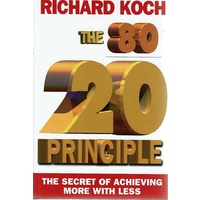 The 80 / 20 Principle. The Secret Of Achieving More With Less
