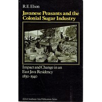 Javanese Peasants And The Colonial Sugar Industry. Impact And Change In An East Java Residency 1830-1940