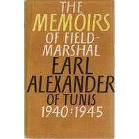 The Memoirs Of Field Marshall Earl Alexander Of Tunis 1940.1945