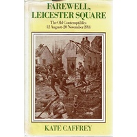 Farewell Leicester Square. The Old Contemptibles 12 August-19 November 1914